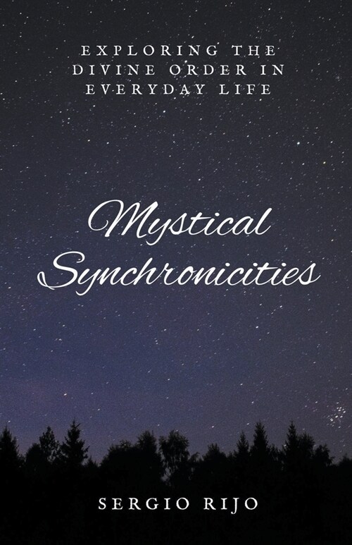 Mystical Synchronicities: Exploring the Divine Order in Everyday Life (Paperback)