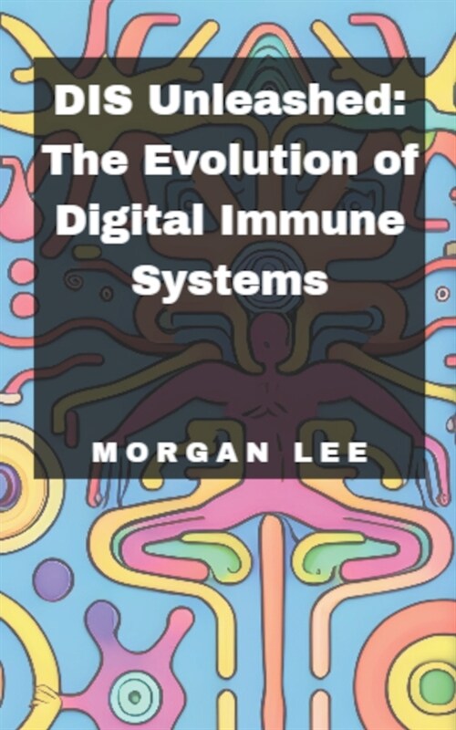DIS Unleashed: The Evolution of Digital Immune Systems (Paperback)