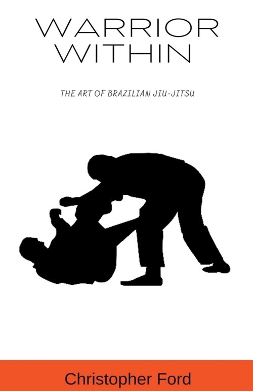 Warrior Within: The Art of Brazilian Jiu-Jitsu (Paperback)