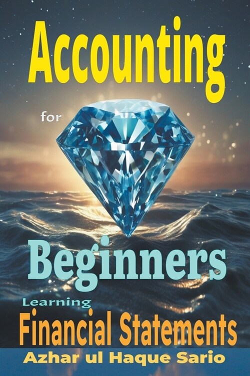 Accounting for Beginners: Learning Financial Statements (Paperback)