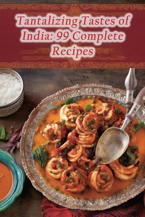 Tantalizing Tastes of India: 99 Complete Recipes (Paperback)