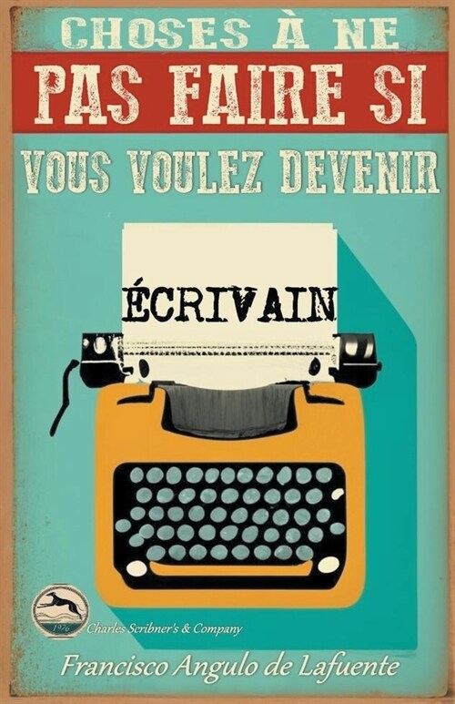 Choses ?ne pas Faire si Vous Voulez Devenir ?rivain (Paperback)