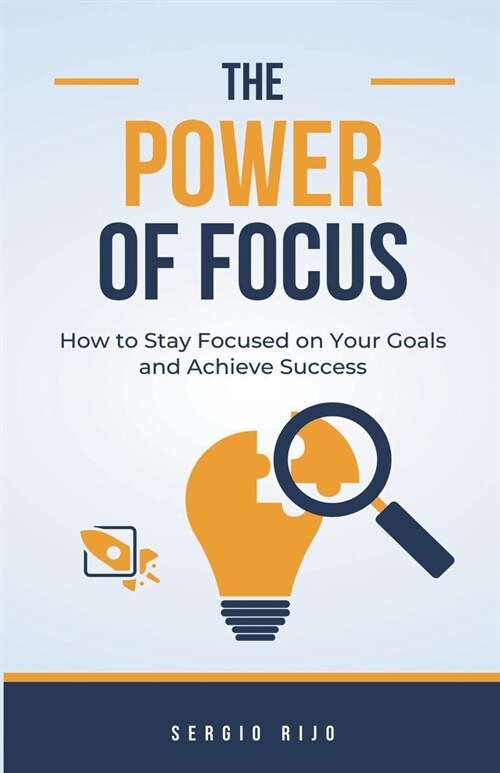 The Power of Focus: How to Stay Focused on Your Goals and Achieve Success (Paperback)