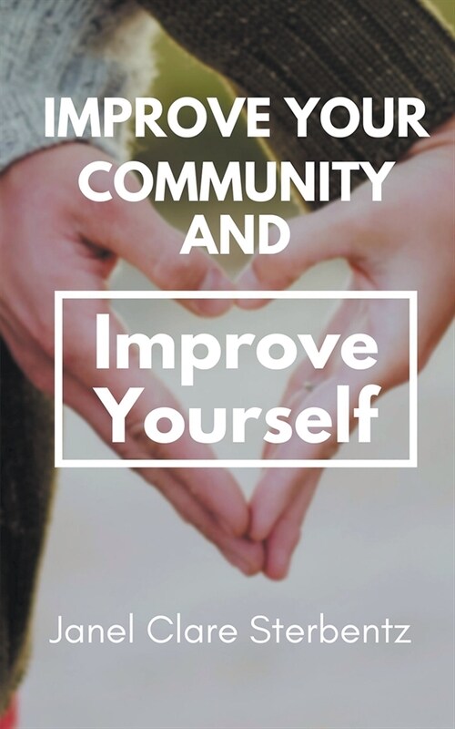 Improve Your Community and Improve Yourself (Paperback)