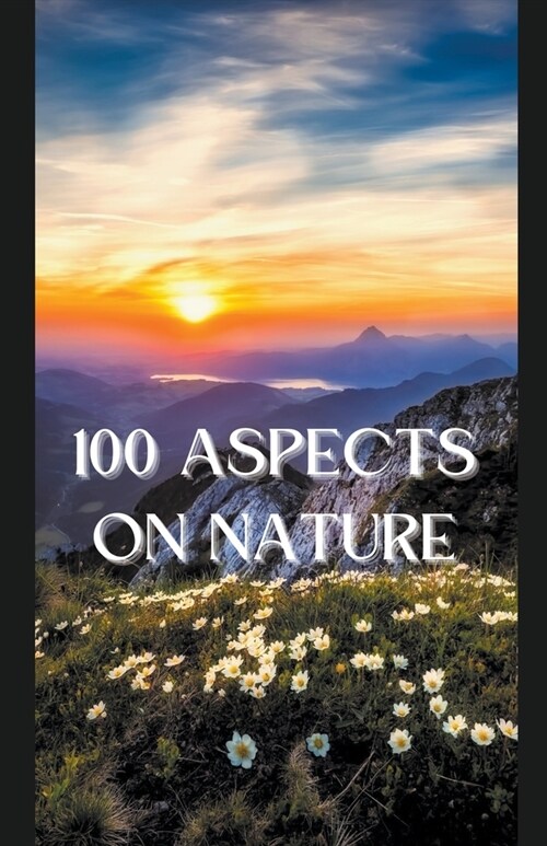 100 Aspects on Nature (Paperback)