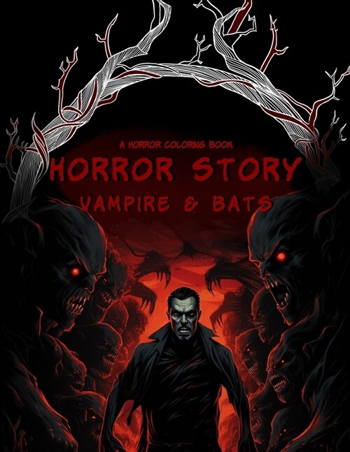 Horror Story: Vampire & Bats Coloring Book: 50 Terrifying Spookily Haunted Adult Coloring Pages (Paperback)