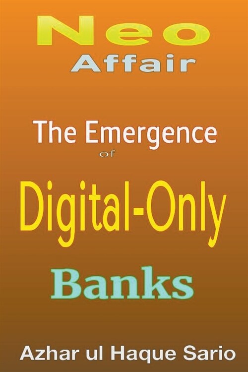 Neo Affair: The Emergence of Digital-Only Banks (Paperback)