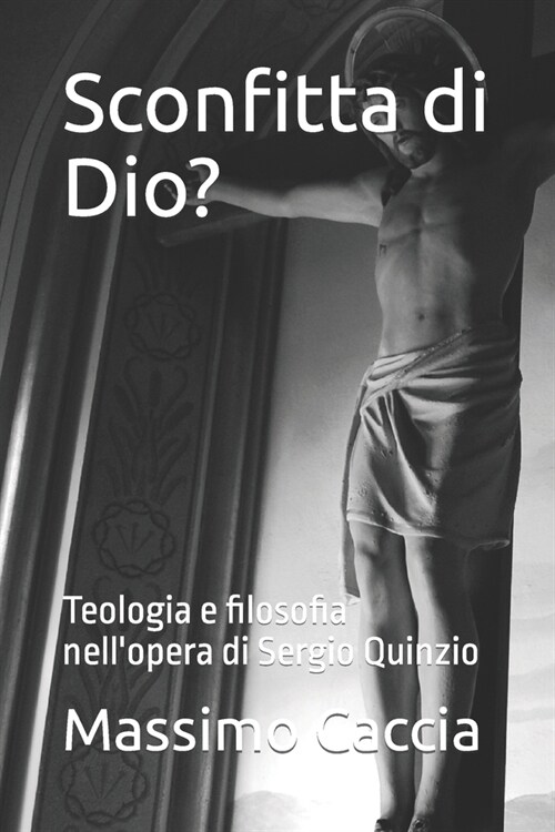 Sconfitta di Dio?: Teologia e filosofia nellopera di Sergio Quinzio (Paperback)