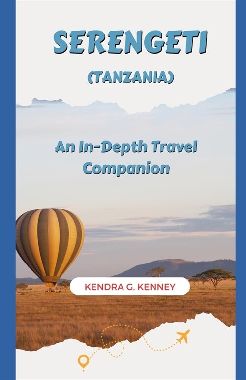 Serengeti (Tanzania): An In-Depth Travel Companion (Paperback)