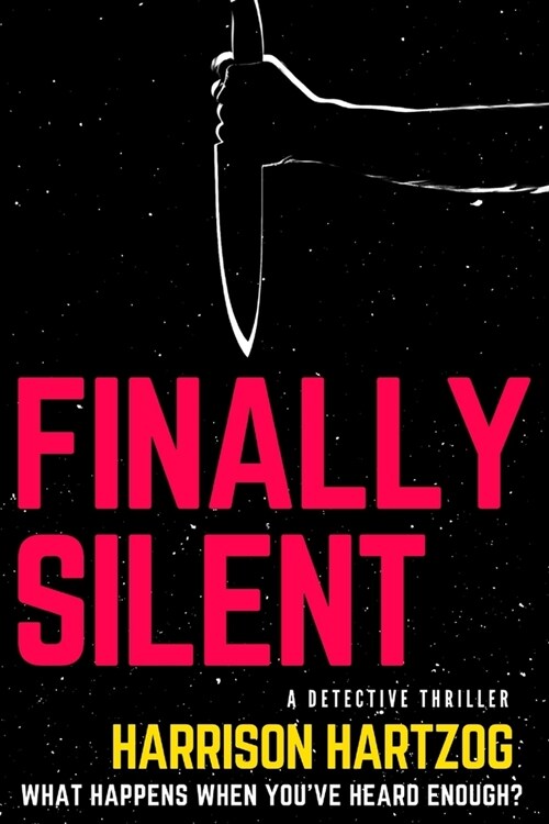 Finally Silent: A Detective Series. What happens when youve heard enough? (Paperback)