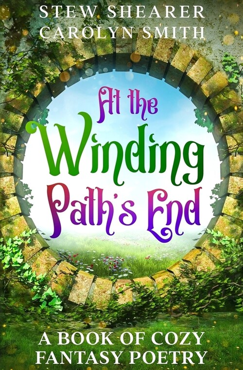 At the Winding Paths End: A Book of Cozy Fantasy Poetry (Paperback)