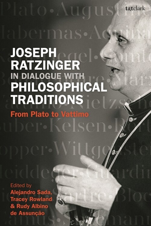 Joseph Ratzinger in Dialogue with Philosophical Traditions : From Plato to Vattimo (Hardcover)