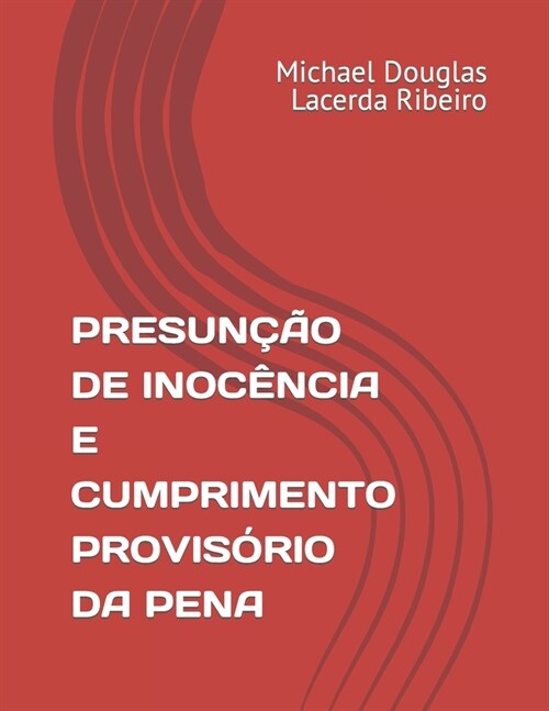 Presun豫o de Inoc?cia E Cumprimento Provis?io Da Pena (Paperback)