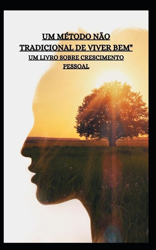 Um M?odo N? Tradicional de Viver Bem Um Livro Sobre Crescimento Pessoal (Paperback)