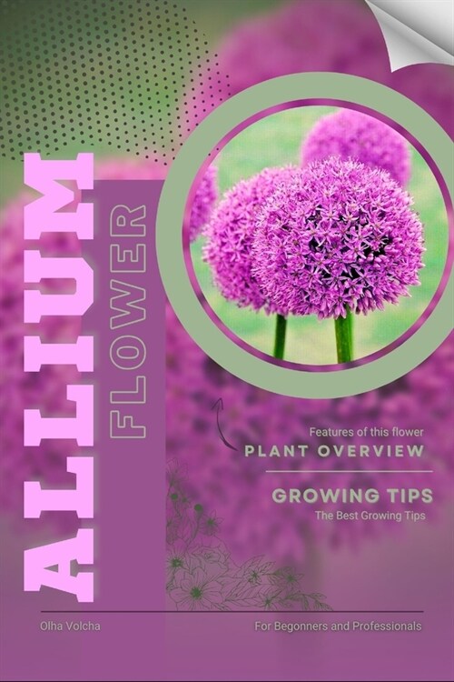Allium: Flower overview and Growing Tips (Paperback)