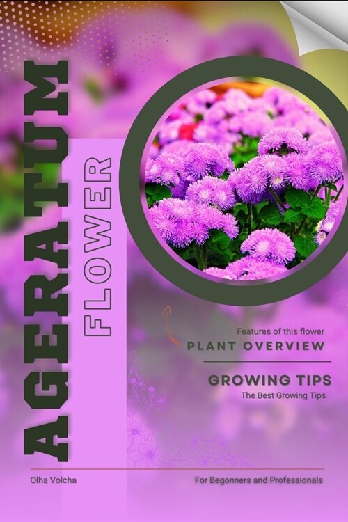 Ageratum: Flower overview and Growing Tips (Paperback)