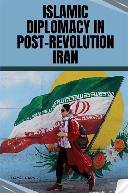 Islamic Diplomacy in Post-Revolution Iran (Paperback)
