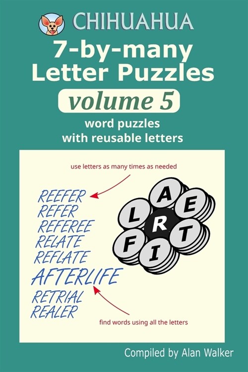 Chihuahua 7-by-many Letter Puzzles Volume 5: Word puzzles with reusable letters (Paperback)