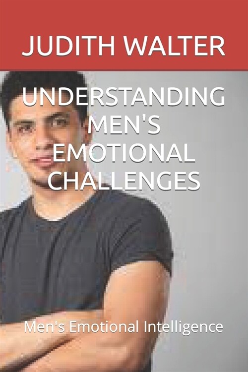 Understanding Mens Emotional Challenges: Mens Emotional Intelligence (Paperback)