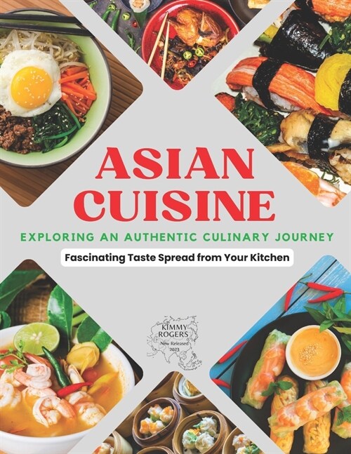 ASIAN CUISINE_Exploring an Authentic Culinary Journey: Fascinating Taste Spread from Your Kitchen (Paperback)