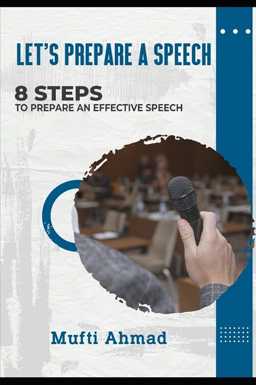 Lets prepare a speech: 8 Steps to prepare an effective speech (Paperback)