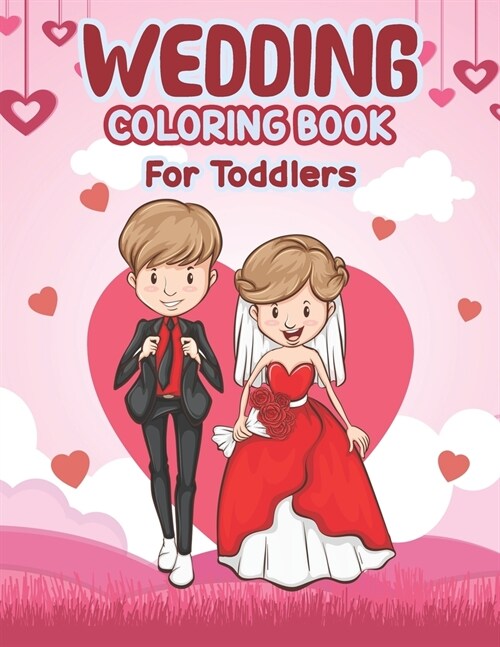 Wedding Coloring Book for Toddlers: Wedding Coloring Book - Perfect activity book for Childrens, Big Day The Wedding Coloring Book for Kids, Toddlers (Paperback)