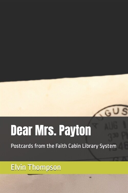 Dear Mrs. Payton: Postcards from the Faith Cabin Library System (Paperback)