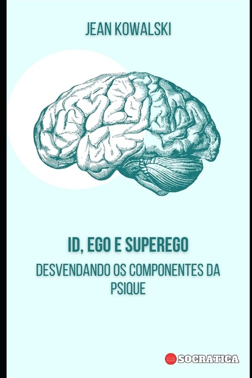 Id, Ego e Superego: Desvendando os Componentes da Psique (Paperback)