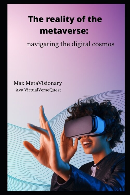Metaversal Realities: Navigating the Digital Cosmos (Paperback)