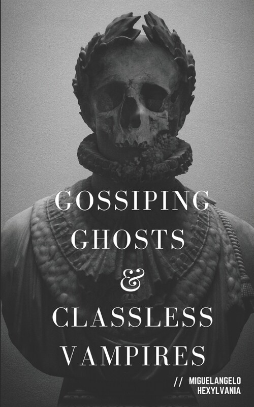 Gossiping Ghosts and Classless Vampires (Paperback)