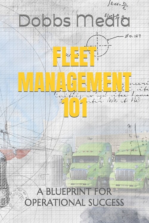 Fleet Management 101: A Blueprint for Operational Success (Paperback)