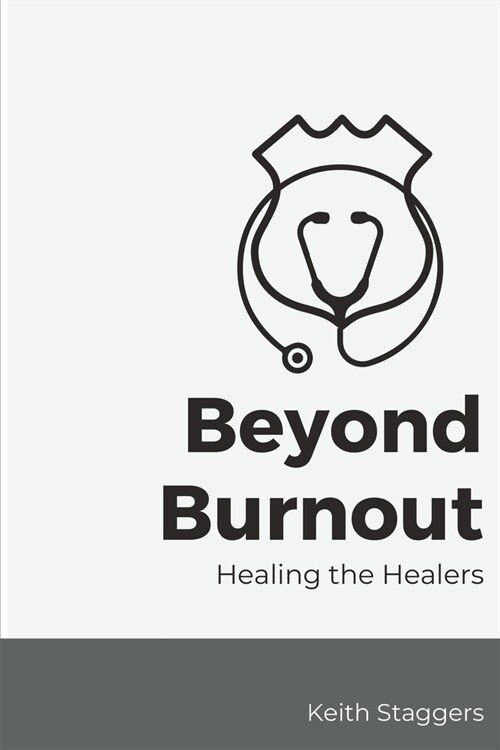 Beyond Burnout Healing the Healers (Paperback)