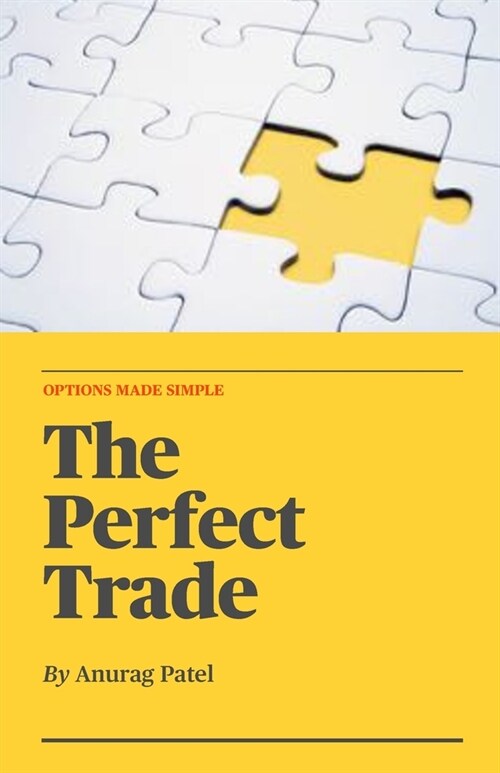 The Perfect Trade: Options Made Simple: A Beginners Guide to Profitable Options Trading (Paperback)