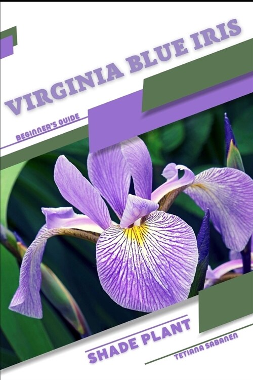 Virginia Blue Iris: Shade plant Beginners Guide (Paperback)