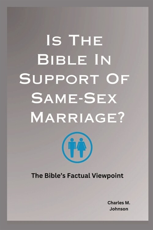 Is The Bible In Support Of Same-Sex Marriage?: The Bibles Factual Viewpoint (Paperback)