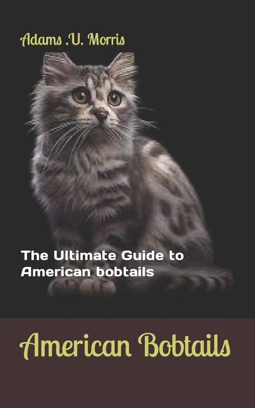 American Bobtails: The Ultimate Guide to American bobtails (Paperback)