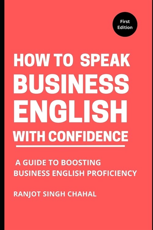 How to Speak Business English with Confidence: A Guide to Boosting Business English Proficiency (Paperback)