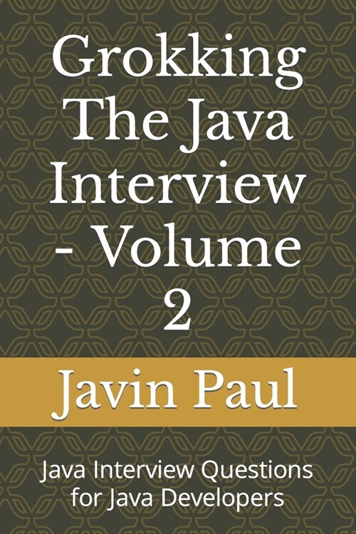 Grokking The Java Interview - Volume 2: Java Interview Questions for Java Developers (Paperback)