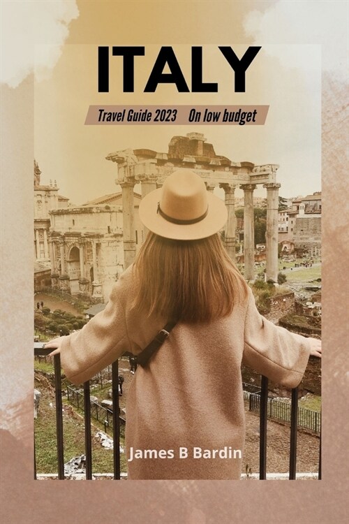 Italy: Travel Guide 2023 on low budget (Paperback)