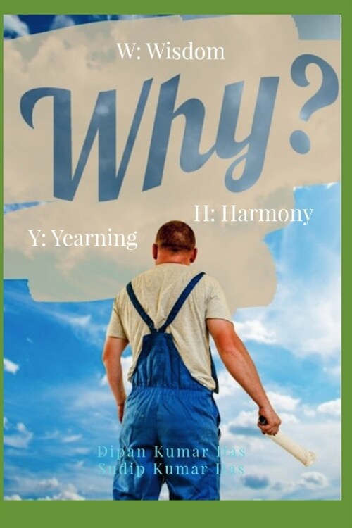 Why: W: Wisdom H: Harmony Y: Yearning (Paperback)