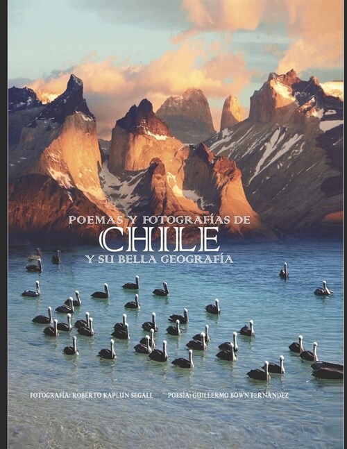 Poemas y fotograf?s de Chile y su bella geograf? (Paperback)