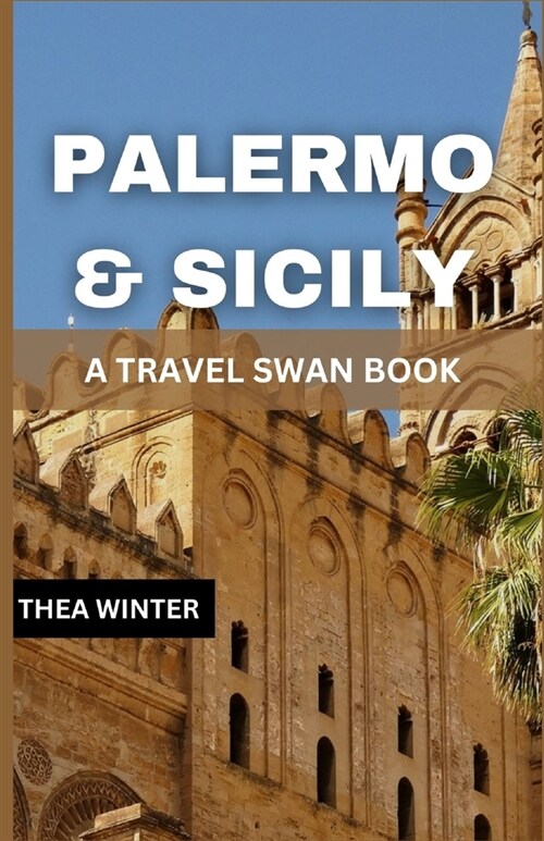 Palermo & Sicily Travel Guide: A Travel Swan Book (Paperback)