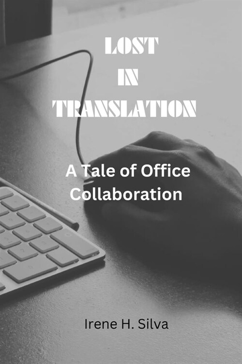 Lost in Translation: A Tale of Office Collaboration (Paperback)