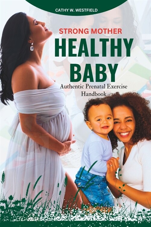 Strong Mother, Healthy Baby: Authentic Prenatal Exercise Handbook (Paperback)