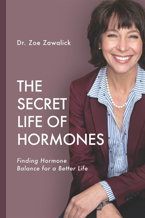 The Secret Life of Hormones: Finding Hormone Balance for a Better Life (Paperback)