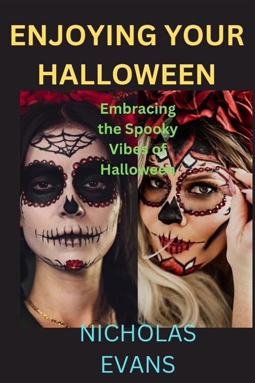 Enjoying your Halloween: Embracing the Spooky Vibes of Halloween (Paperback)