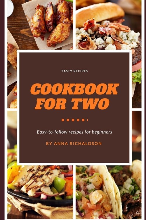 Cook For Two with Delicious Recipes 2023: Easy-to-Follow Recipes For Beginners (Paperback)