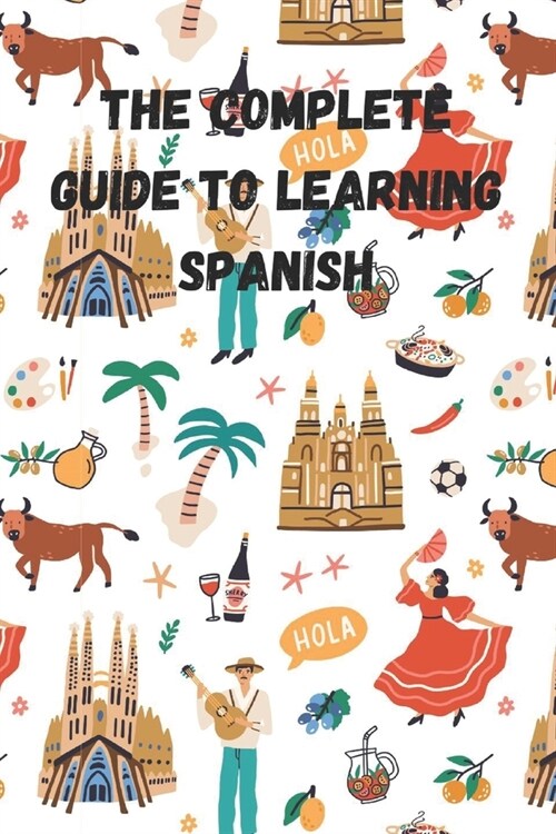 The Complete Guide to Learning Spanish (Paperback)