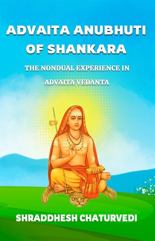 Advaita Anubhuti Of Shankara: The Nondual Experience in Advaita Vedanta (Paperback)