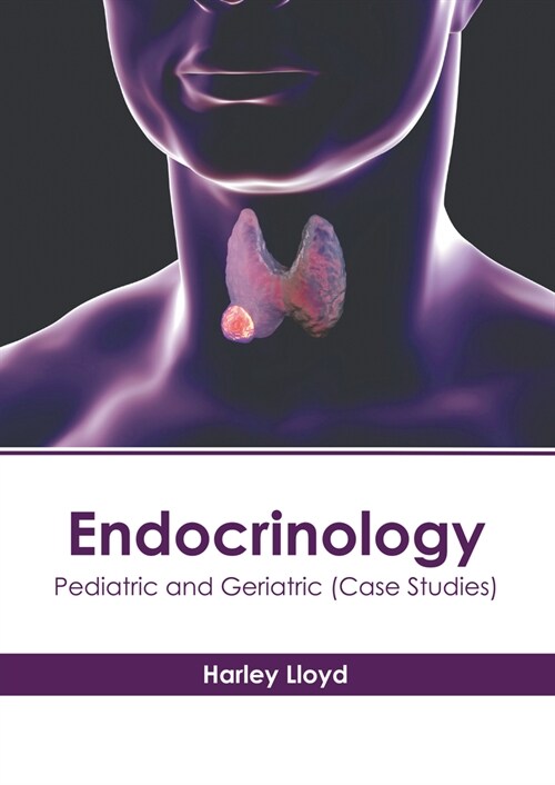 Endocrinology: Pediatric and Geriatric (Case Studies) (Hardcover)